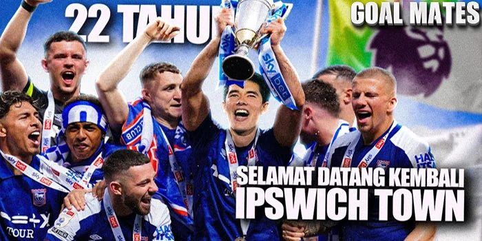 Ipswich-Town-Kembali-ke-Liga-Utama-Inggris-dengan-Semangat-Baru