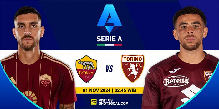 Prediksi Liga Italia : AS Roma Vs Torino 01 November 2024